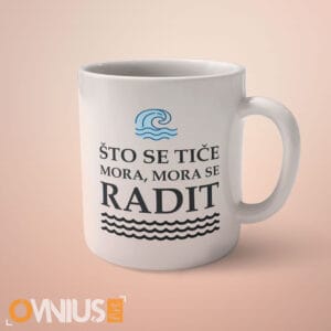 Personalizirana šalica Što se tiće mora, mora se radit